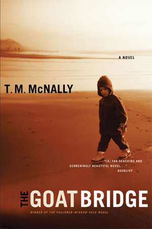 The Goat Bridge: A Novel de T. M. McNally