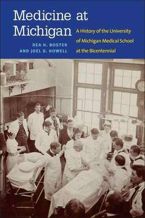 Medicine at Michigan: A History of the University of Michigan Medical School at the Bicentennial de Joel D. Howell