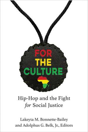 For the Culture: Hip-Hop and the Fight for Social Justice de Lakeyta Bonnette-Bailey