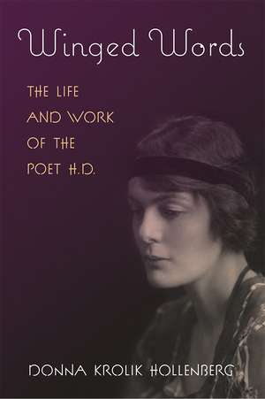 Winged Words: The Life and Work of the Poet H.D. de Donna Krolik Hollenberg