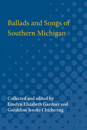 Ballads and Songs of Southern Michigan de Emelyn Gardner