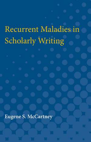 Recurrent Maladies in Scholarly Writing de Eugene McCartney