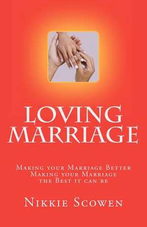 Loving Marriage de Mrs Nikkie L. Scowen