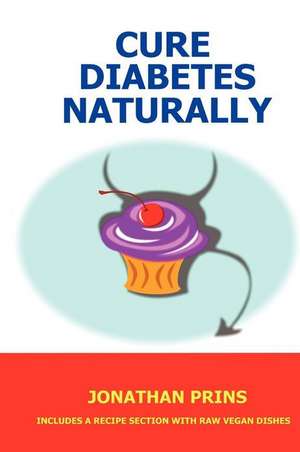 Cure Diabetes Naturally de Jonathan Prins