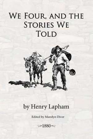 We Four, and the Stories We Told de Henry Lapham