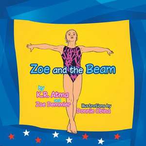 Zoe and the Beam de K. R. Atma