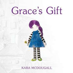 Grace's Gift de Kara McDougall