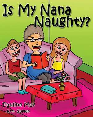 Is My Nana Naughty? de Pauline May