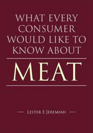 What Every Consumer Would Like to Know about Meat de Lester Jeremiah