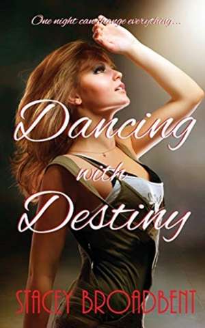 Dancing with Destiny de Stacey Broadbent