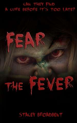 Fear the Fever de Stacey Broadbent