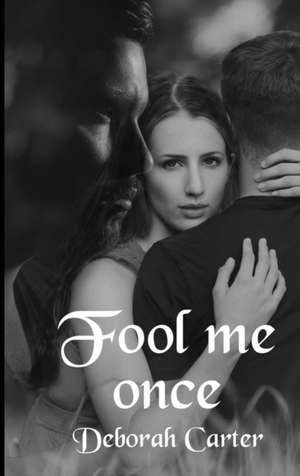 Fool Me Once de Deborah Carter
