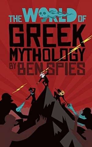 The World of Greek Mythology de Ben Spies