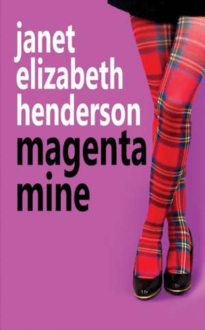 Magenta Mine de Janet Elizabeth Henderson