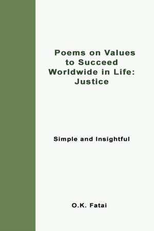 Poems on Values to Succeed Worldwide in Life - Justice de O. K. Fatai