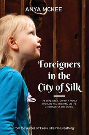 Foreigners in the City of Silk de Anya McKee