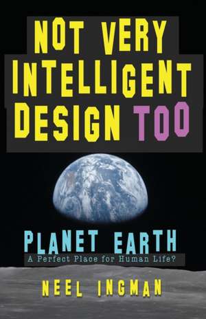 Not Very Intelligent Design Too de Neel Ingman