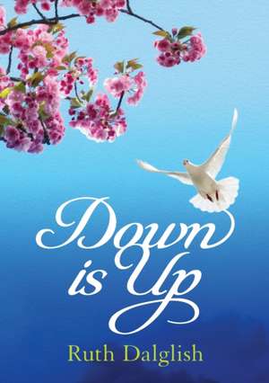 Down is Up de Ruth Dalglish