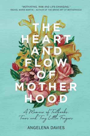 The Heart and Flow of Motherhood de Angelena Davies