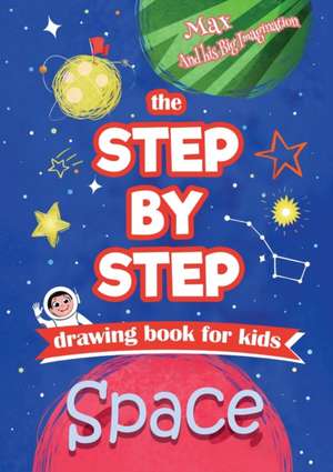 The Step by Step drawing book for kids - Space de Chrissy Metge