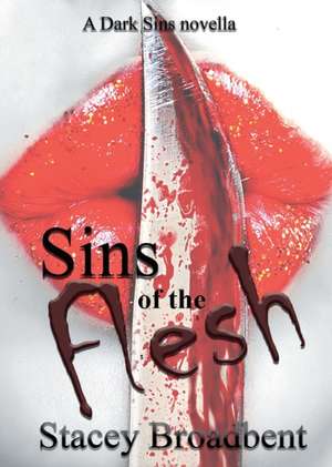 Sins of the Flesh de Stacey Broadbent