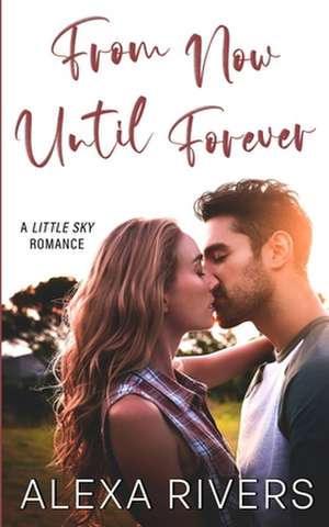 From Now Until Forever de Alexa Rivers