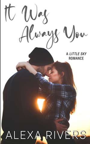 It Was Always You de Alexa Rivers