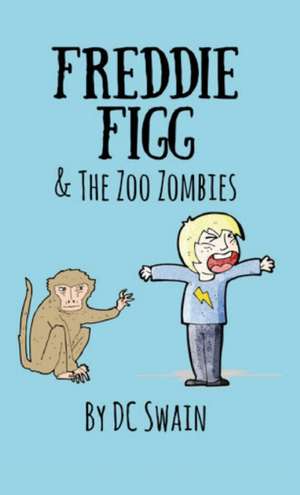 Freddie Figg & the Zoo Zombies de Dc Swain