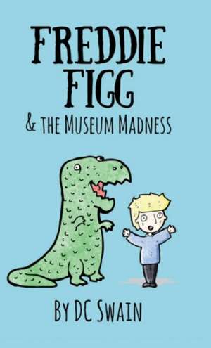 Freddie Figg & the Museum Madness de Dc Swain