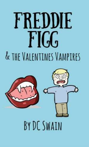 Freddie Figg & the Valentines Vampires de Dc Swain