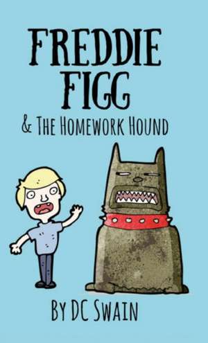 Freddie Figg & the Homework Hound de Dc Swain