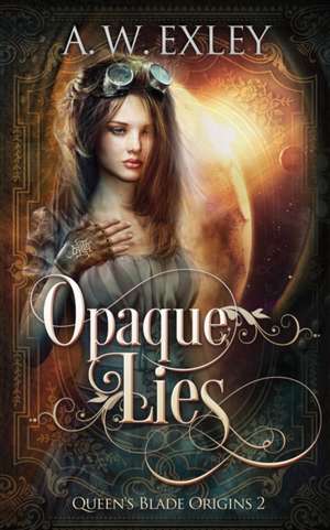 Opaque Lies de A. W. Exley