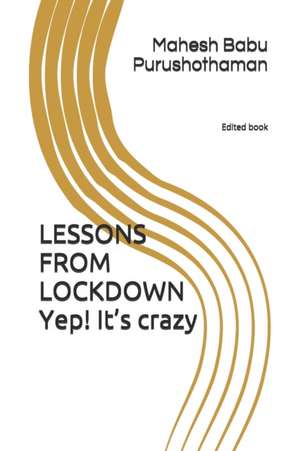 LESSONS FROM LOCKDOWN yep! It's crazy de Mahesh Babu Purushothaman