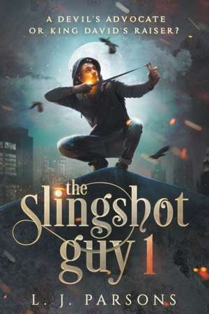 The Slingshot Guy de L. J. Parsons