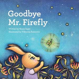 Goodbye Mr. Firefly de Riana Inger