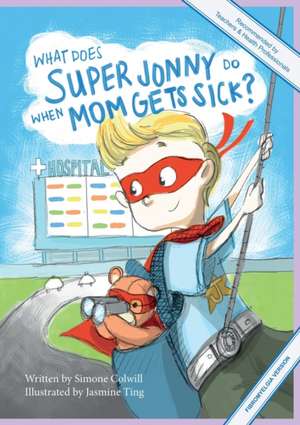 What Does Super Jonny Do When Mom Gets Sick? (FIBROMYALGIA version). de Simone Colwill