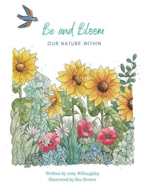 Be and Bloom - our nature within de Amy Willoughby