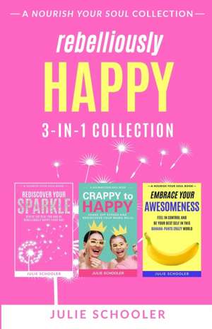 Rebelliously Happy 3-in-1 Collection de Julie Schooler