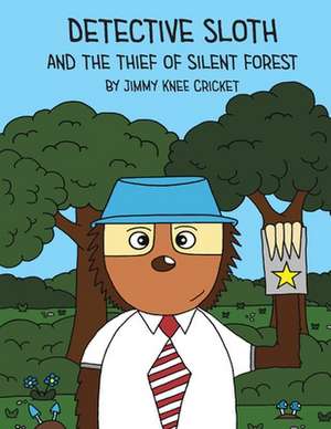 Detective Sloth and the thief of Silent Forest de Jimmy Knee Cricket