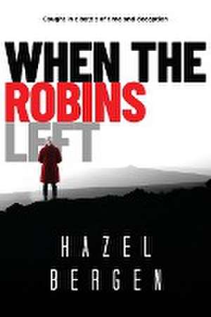 When the Robins Left de Hazel Bergen