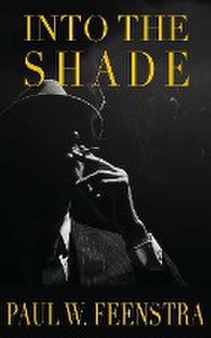 Into the Shade de Paul W. Feenstra