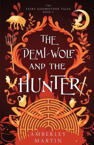 The Demi-Wolf and the Hunter de Amberley Martin