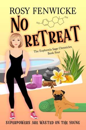 No Retreat. Book 4, The Euphemia Sage Chronicles de Rosy Fenwicke