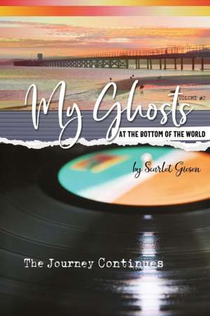 My Ghosts At The Bottom Of The World de Scarlet Giesen