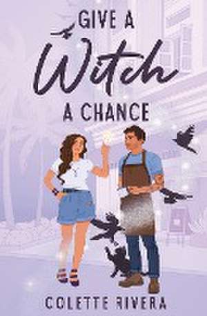 Give a Witch a Chance de Colette Rivera