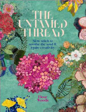 The Untamed Thread de Fleur Woods