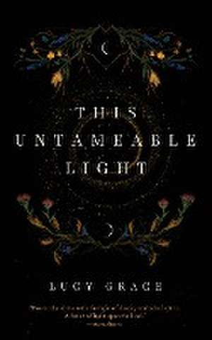 This Untameable Light de Lucy Grace