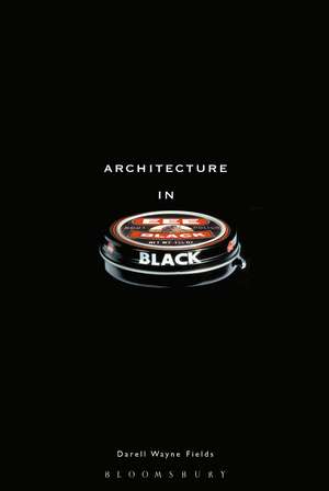 Architecture in Black de Darell Wayne Fields