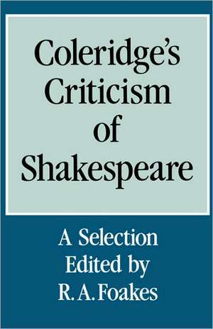 Coleridge's Criticism of Shakespeare: A Selection de Samuel Taylor Coleridge