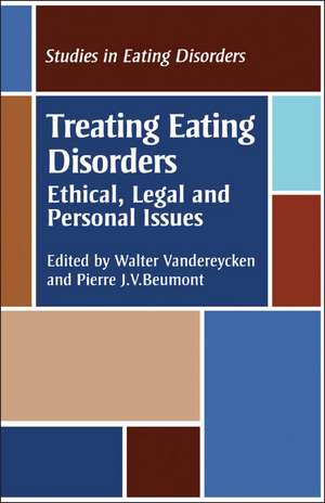 Treating Eating Disorders: Ethical, Legal and Personal issues de Walter Vandereycken